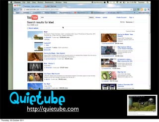 Quietube            http://quietube.com
Thursday, 20 October 2011
 