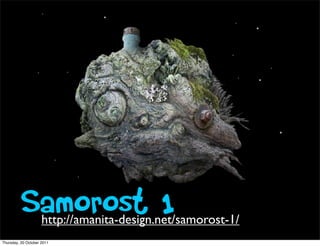 Samorost 1 http://amanita-design.net/samorost-1/
Thursday, 20 October 2011
 