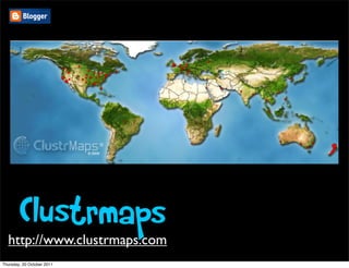 Clustrmaps
  http://www.clustrmaps.com
Thursday, 20 October 2011
 