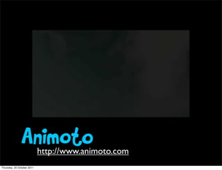 Animoto      http://www.animoto.com
Thursday, 20 October 2011
 