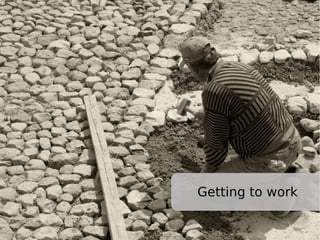 Getting to work
 