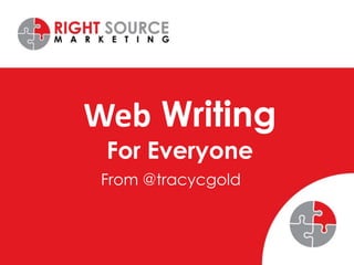 Web WritingFor Everyone From @tracycgold 