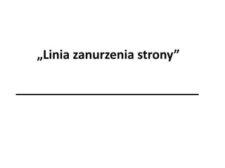 „Linia zanurzenia strony” 
 