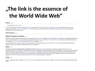 „The link is the essence of 
the World Wide Web” 
 