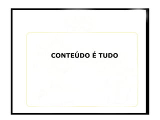 CONTEÚDO É TUDO 