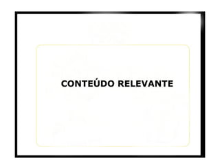 CONTEÚDO RELEVANTE 