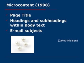 Microcontent (1998) Page Title Headings and subheadings within Body text E-mail subjects   (Jakob Nielsen) 