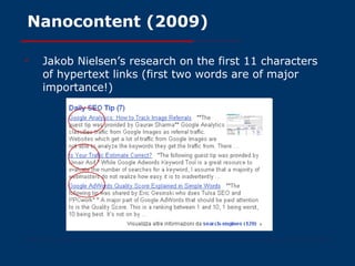 Nanocontent (2009) Jakob Nielsen’s research on the first 11 characters of hypertext links (first two words are of major importance!) 