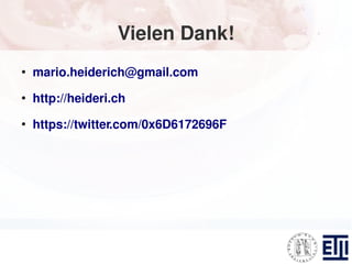 Vielen Dank!
●
    mario.heiderich@gmail.com
●
    http://heideri.ch
●
    https://twitter.com/0x6D6172696F
 