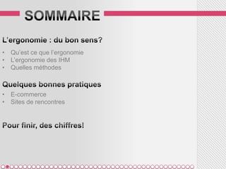 • Qu’est ce que l’ergonomie
• L’ergonomie des IHM
• Quelles méthodes



• E-commerce
• Sites de rencontres
 
