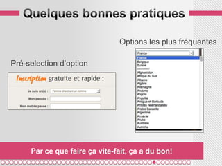 Options les plus fréquentes

Pré-selection d’option




     Par ce que faire ça vite-fait, ça a du bon!
 