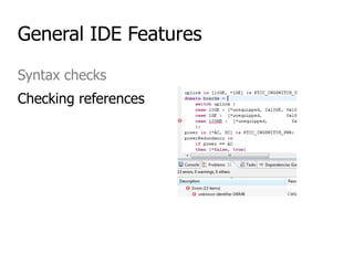 General IDE Features
Syntax checks
Checking references
 