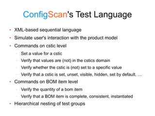 ConfigConfigScanScan's Test Language
● XML-based sequential language
● Simulate user's interaction with the product model
...