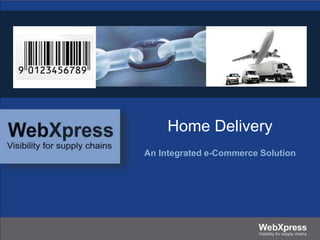Home Delivery
An Integrated e-Commerce Solution
 