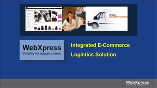 Integrated E-Commerce 
Logistics Solution 
 