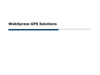 WebXpress GPS Solutions
 