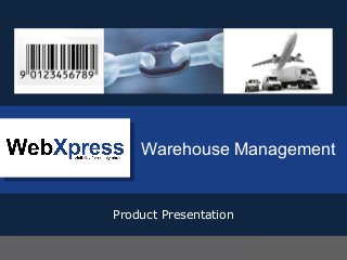 Product Presentation
Warehouse Management
 