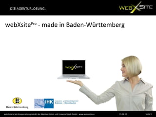 webXsite Pro  - made in Baden-Württemberg webXsite ist ein Kooperationsprodukt der Akentas GmbH und Universal Web GmbH · www.webxsite.eu 15.06.10 Seite  