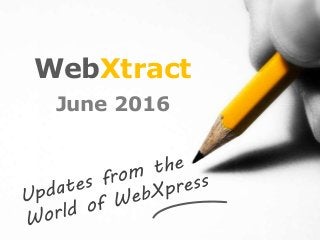 WebXtract
June 2016
 