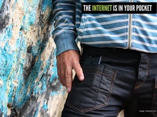 THE INTERNET IS IN YOUR POCKET
image: wtfjeans.com
 