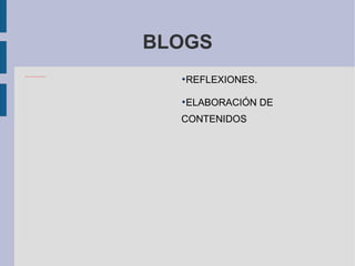 BLOGS REFLEXIONES. ELABORACIÓN DE CONTENIDOS 