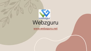 Webzguru
www.webzguru.net
 