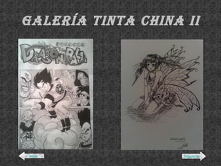 Galería tinta china II Atrás Siguiente 