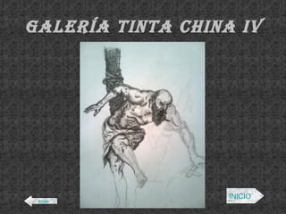 Galería tinta china IV Atrás INICIO 