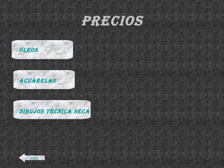 Precios Atrás ÓLEOS ACUARELAS DIBUJOS TÉCNICA SECA 