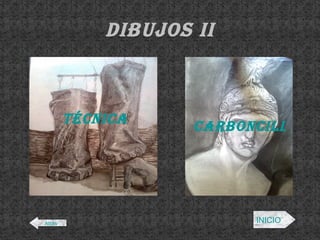 DIBUJOS II TÉCNICA MIXTA CARBONCILLO Atrás INICIO 