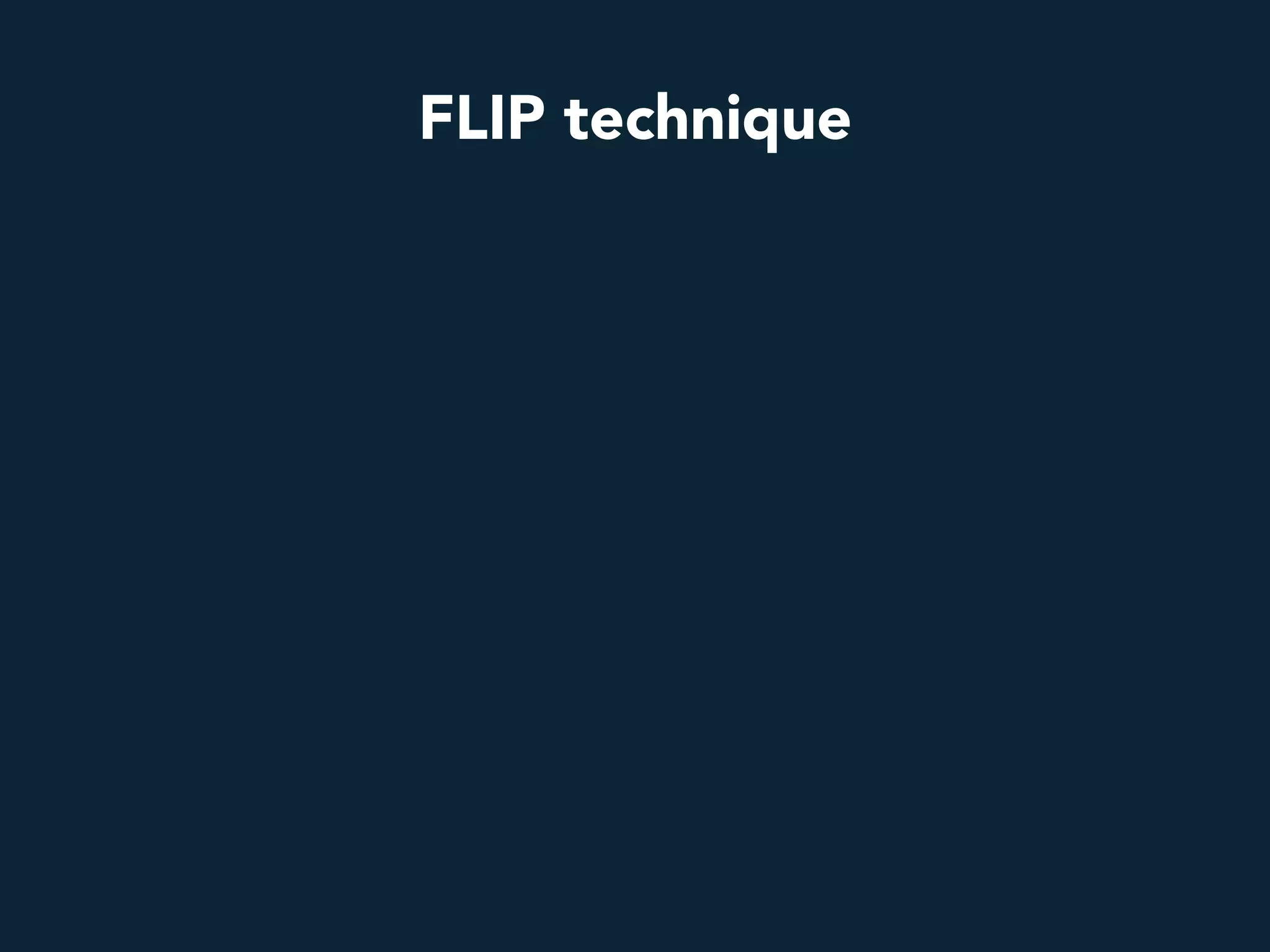 FLIP technique
 