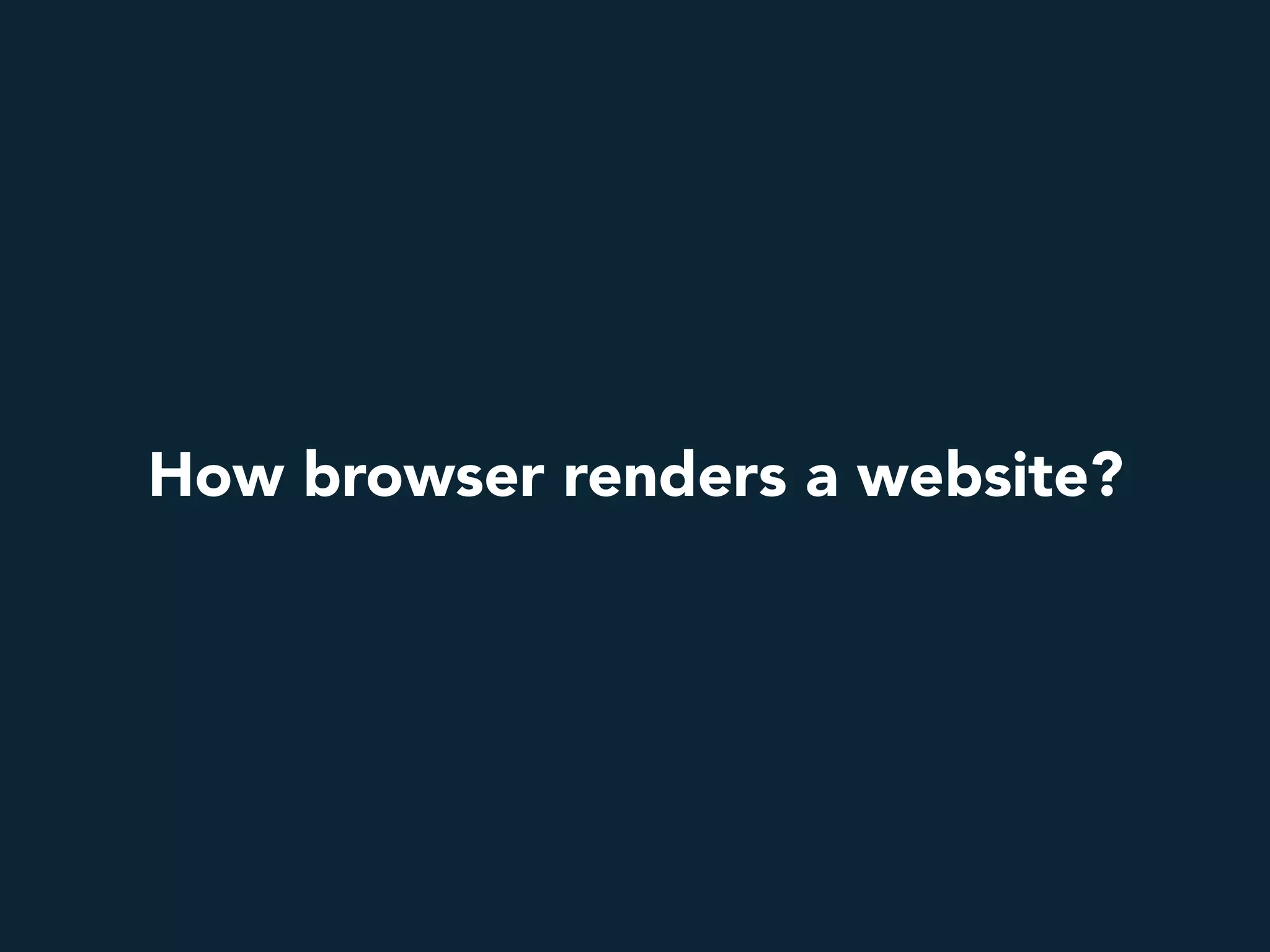 How browser renders a website?
 
