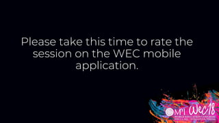 Please take this time to rate the
session on the WEC mobile
application.
 