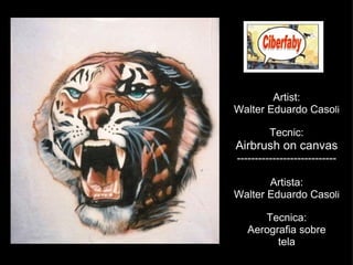Artist: Walter Eduardo Caso li Tecnic: Airbrush on canvas ---------------------------- Artista: Walter Eduardo Caso li Tecnica: Aerografia sobre tela 
