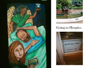 Going to Hospice.
 