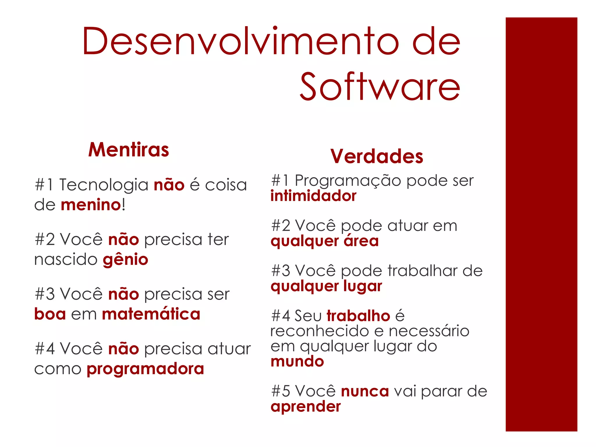 Não é preciso ser um
gênio
9
 