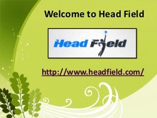 Welcome to Head Field




http://www.headfield.com/
 