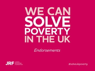 #solveukpoverty
Endorsements
 