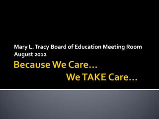 Mary L. Tracy Board of Education Meeting Room
August 2012
 