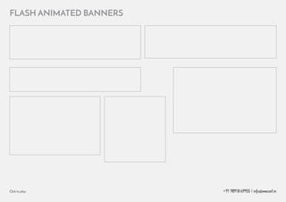 +91 98918 69955 | info@wecart.in
FLASH ANIMATED BANNERS
Click to play
 