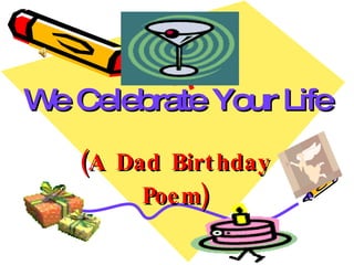We Celebrate Your Life (A Dad Birthday Poem) 