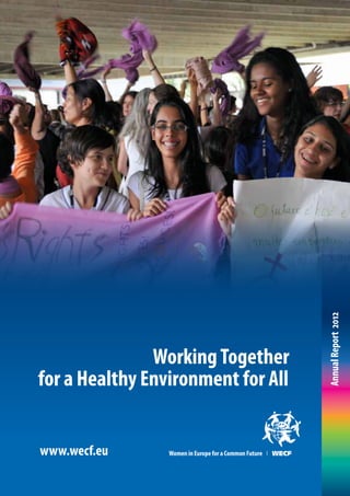 Working Together 
for a Healthy Environment for All 
www.wecf.eu 
Annual Report 2012 
 