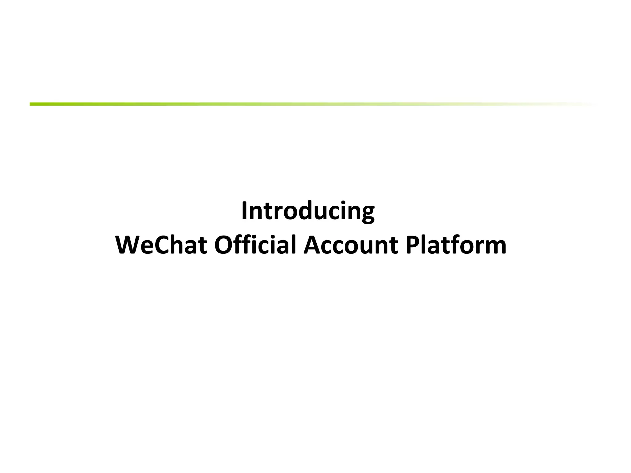 Introducing 
WeChat Official Account Platform 
 