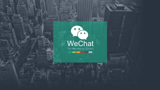 WeChatThe New Way to Connect
 