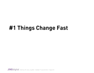 WeChat_API_Intro_v3.grafﬂe | Modiﬁed: Thu Apr 02 2015 | Page 3/21
!
#1 Things Change Fast
 