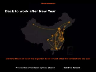 Presentation & Translation by China Channel Data from Tencent
chinachannel.co
similarly they can track the migration back to work after the celebrations are over
Back to work after New Year
 
