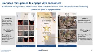 © 2020 DAXUE CONSULTING
ALL RIGHTS RESERVED
45
Dior uses mini-games to engage with consumers
Brands build mini-games to ad...