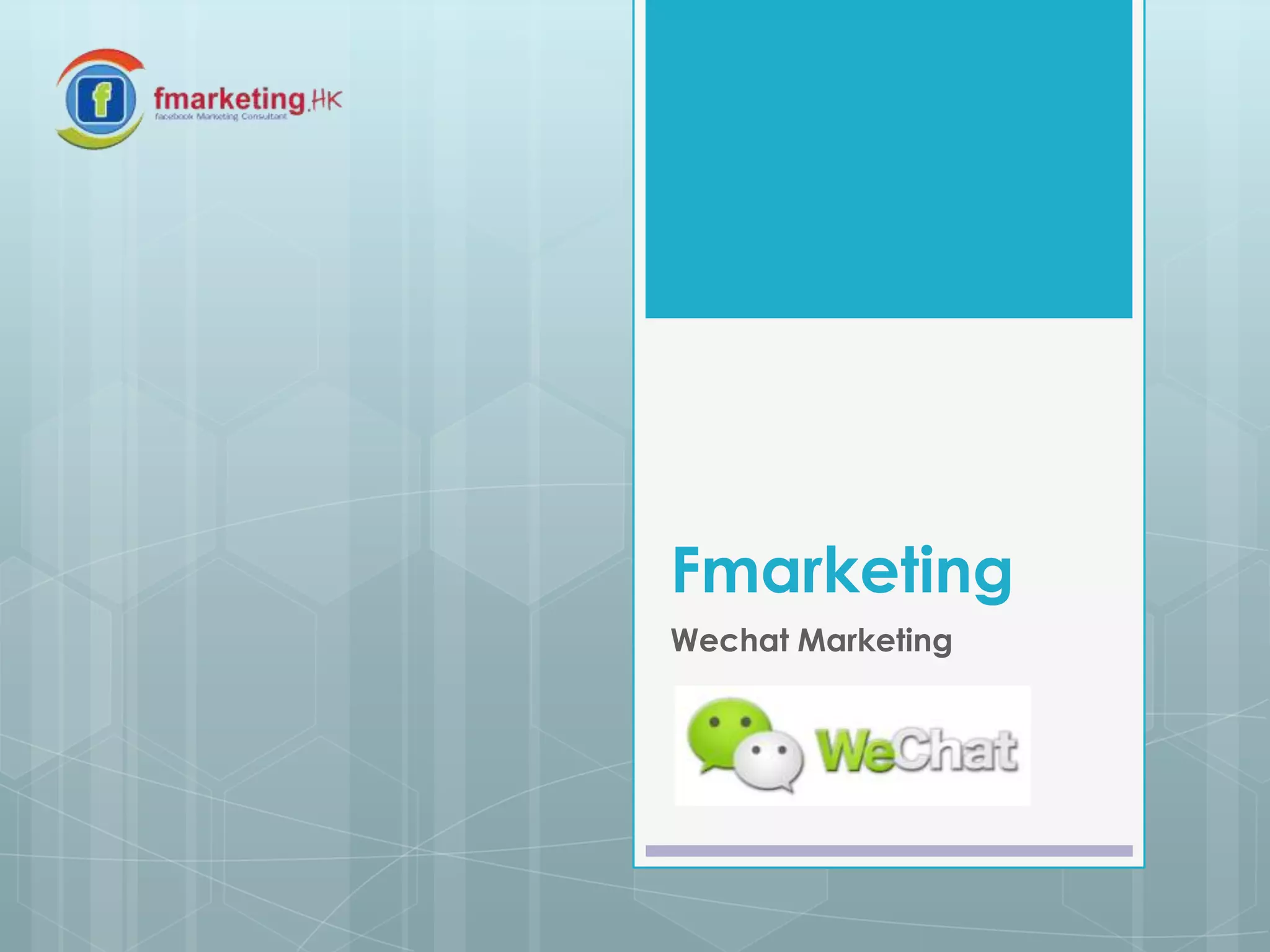 Fmarketing
Wechat Marketing
 