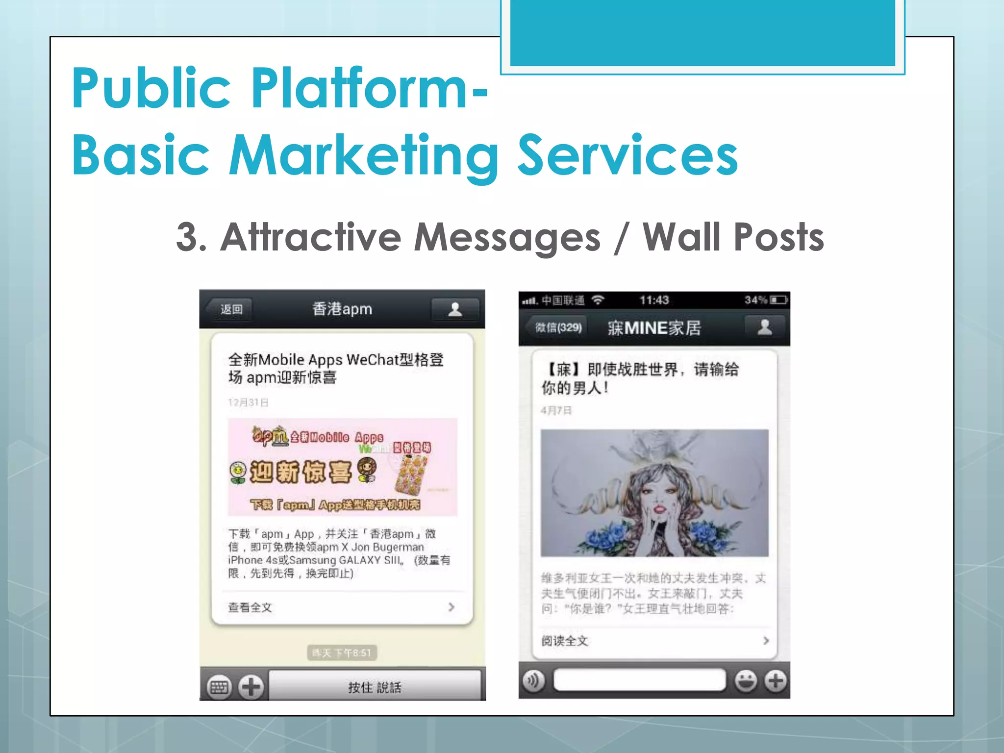 3. Attractive Messages / Wall Posts
Public Platform-
Basic Marketing Services
 