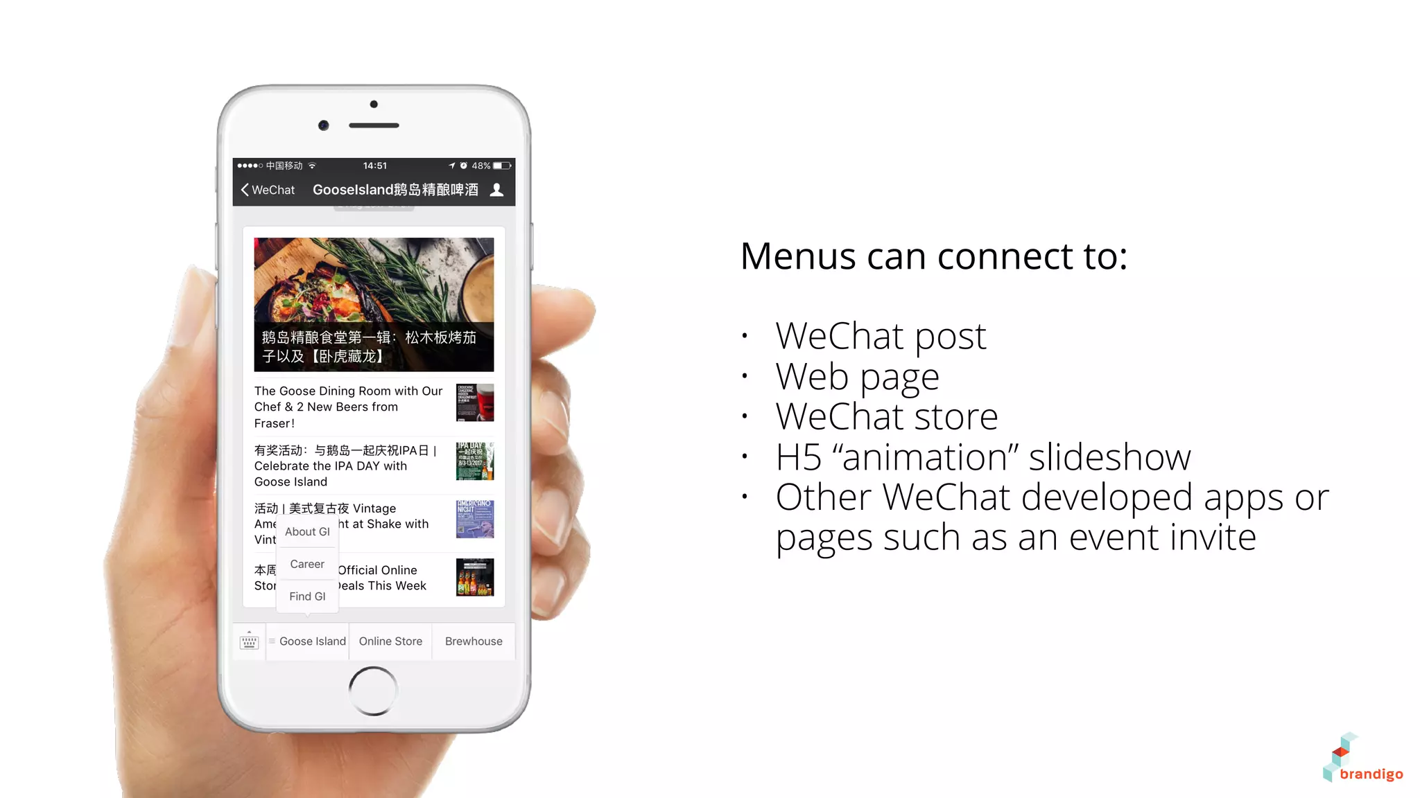 Menus can connect to:
• WeChat post
• Web page
• WeChat store
• H5 “animation” slideshow
• Other WeChat developed apps or
pages such as an event invite
 